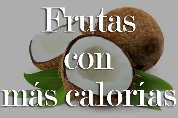 frutas con m&aacute;s calor&iacute;as